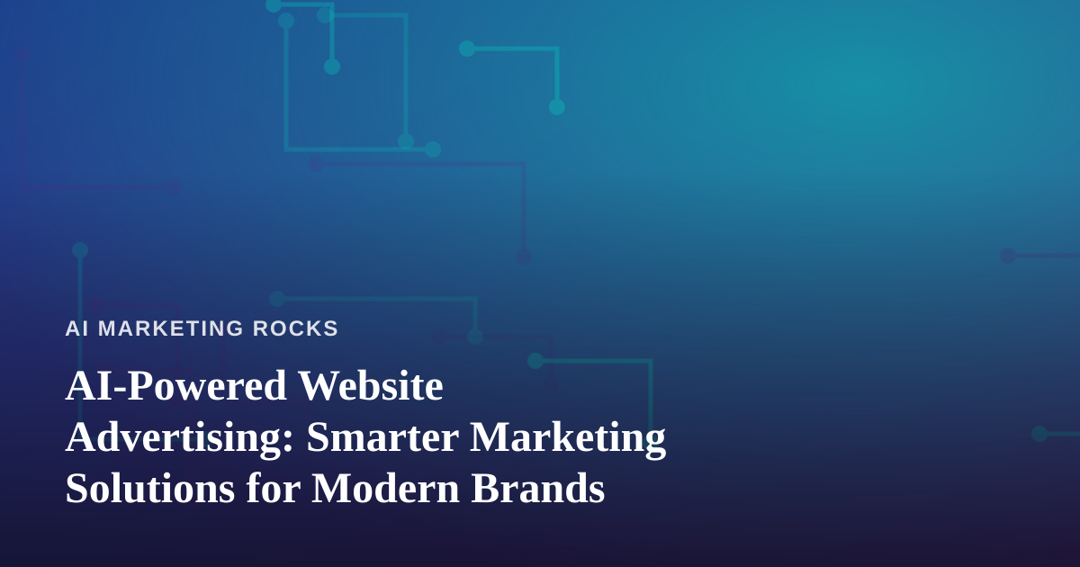 AI-Powered Website Advertising: Smarter Marketing Solutions for Modern Brands