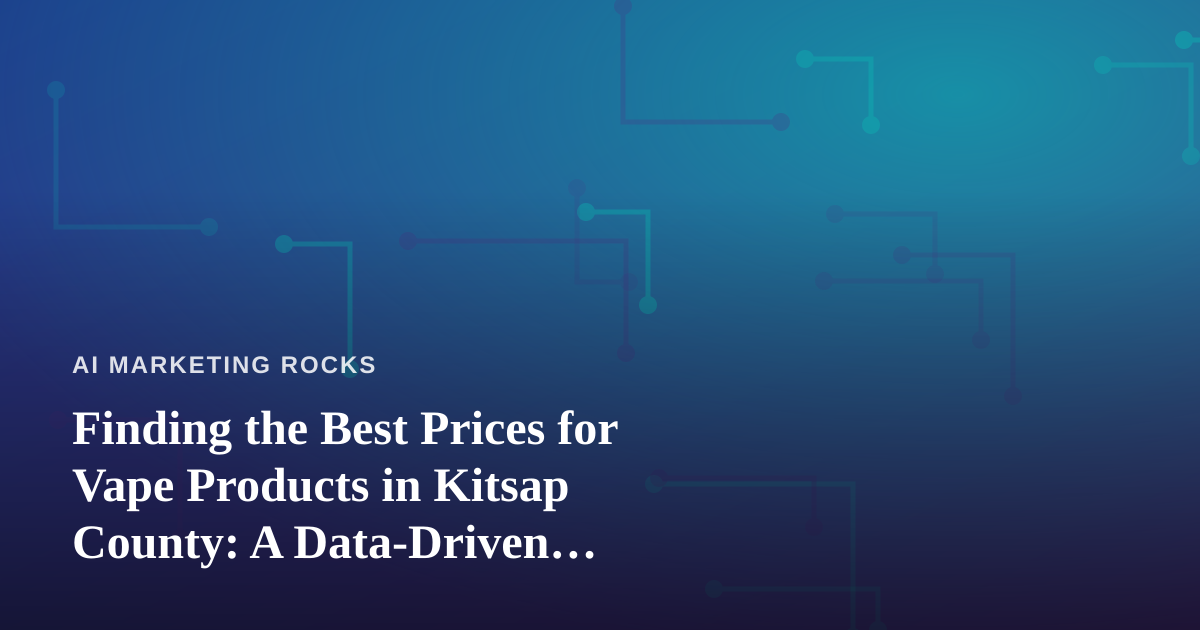 Finding the Best Prices for Vape Products in Kitsap County: A Data-Driven Shopper’s Guide