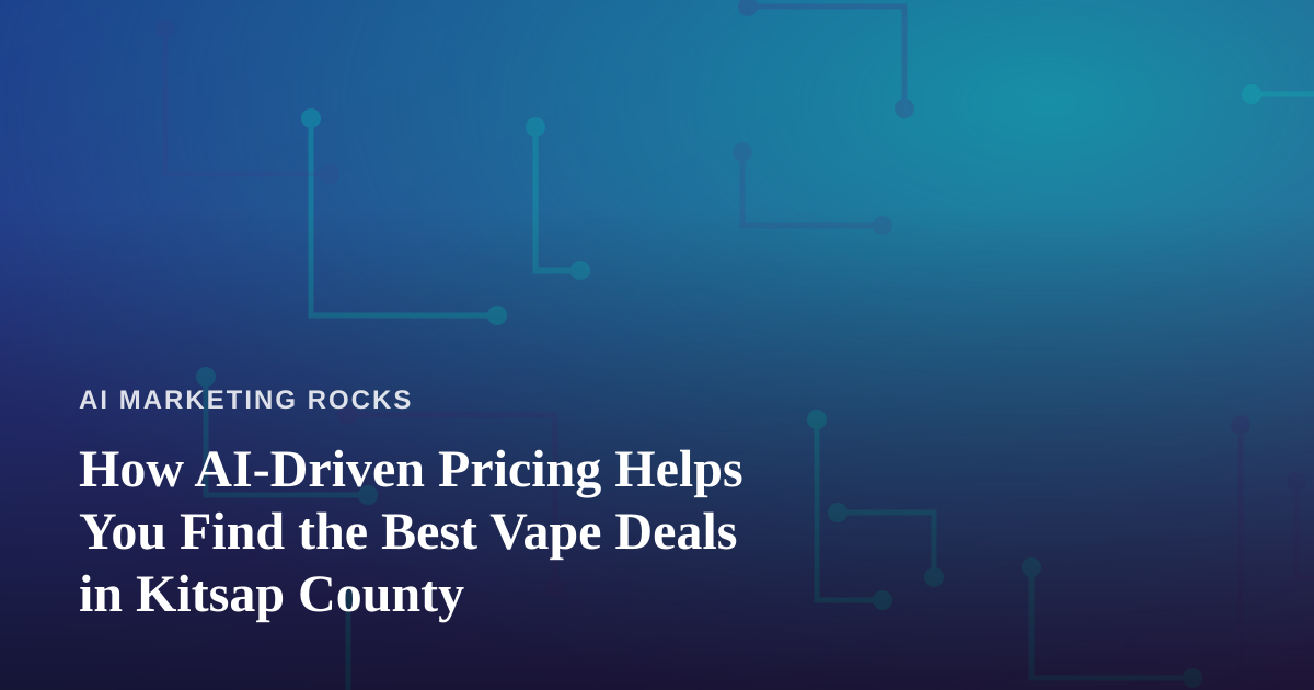 How AI-Driven Pricing Helps You Find the Best Vape Deals in Kitsap County