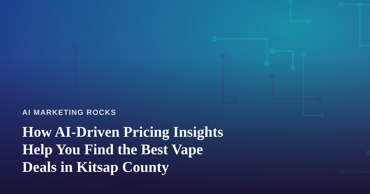How AI-Driven Pricing Insights Help You Find the Best Vape Deals in Kitsap County
