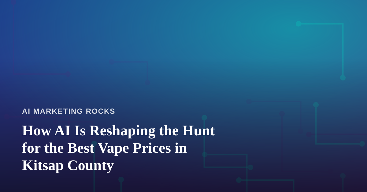 How AI Is Reshaping the Hunt for the Best Vape Prices in Kitsap County