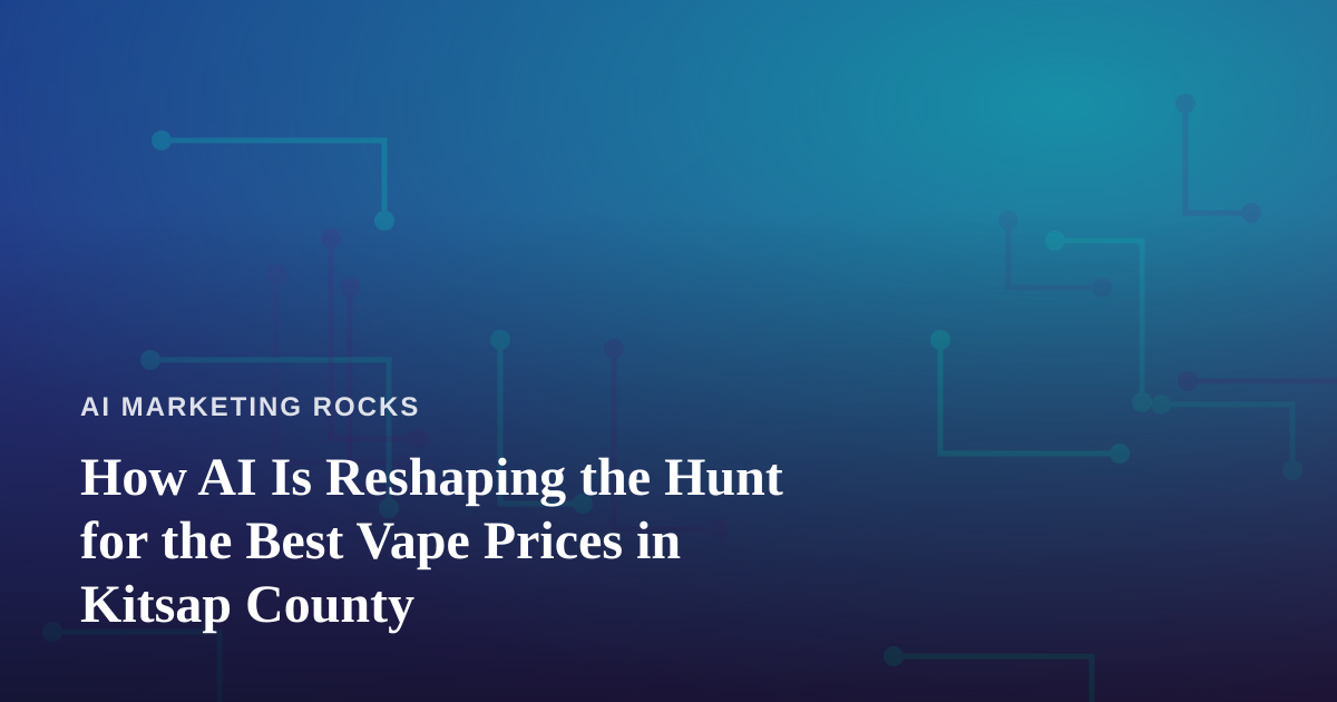 How AI Is Reshaping the Hunt for the Best Vape Prices in Kitsap County