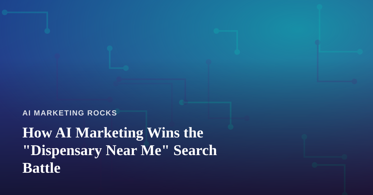 How AI Marketing Wins the “Dispensary Near Me” Search Battle