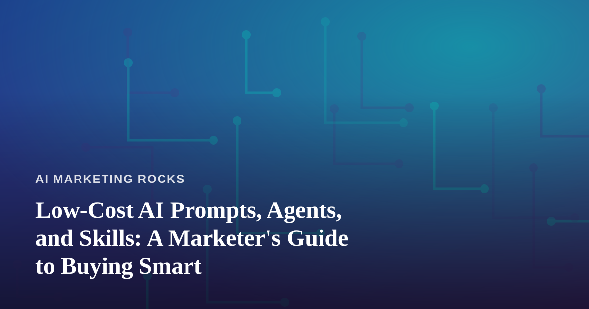 Low-Cost AI Prompts, Agents, and Skills: A Marketer’s Guide to Buying Smart