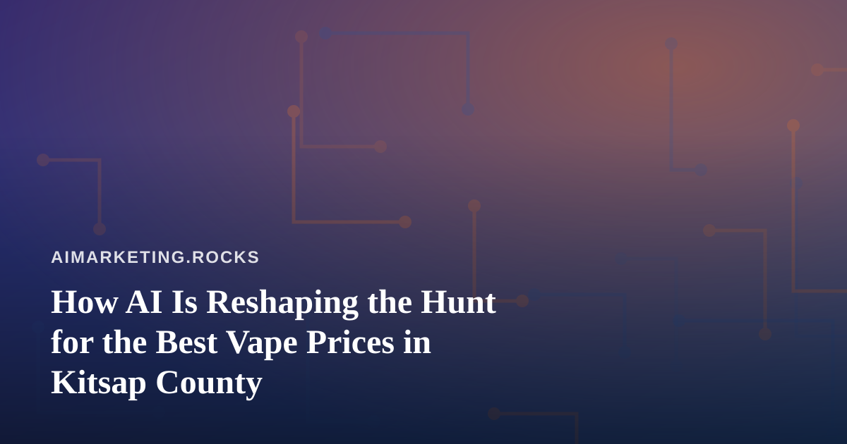 How AI Is Reshaping the Hunt for the Best Vape Prices in Kitsap County