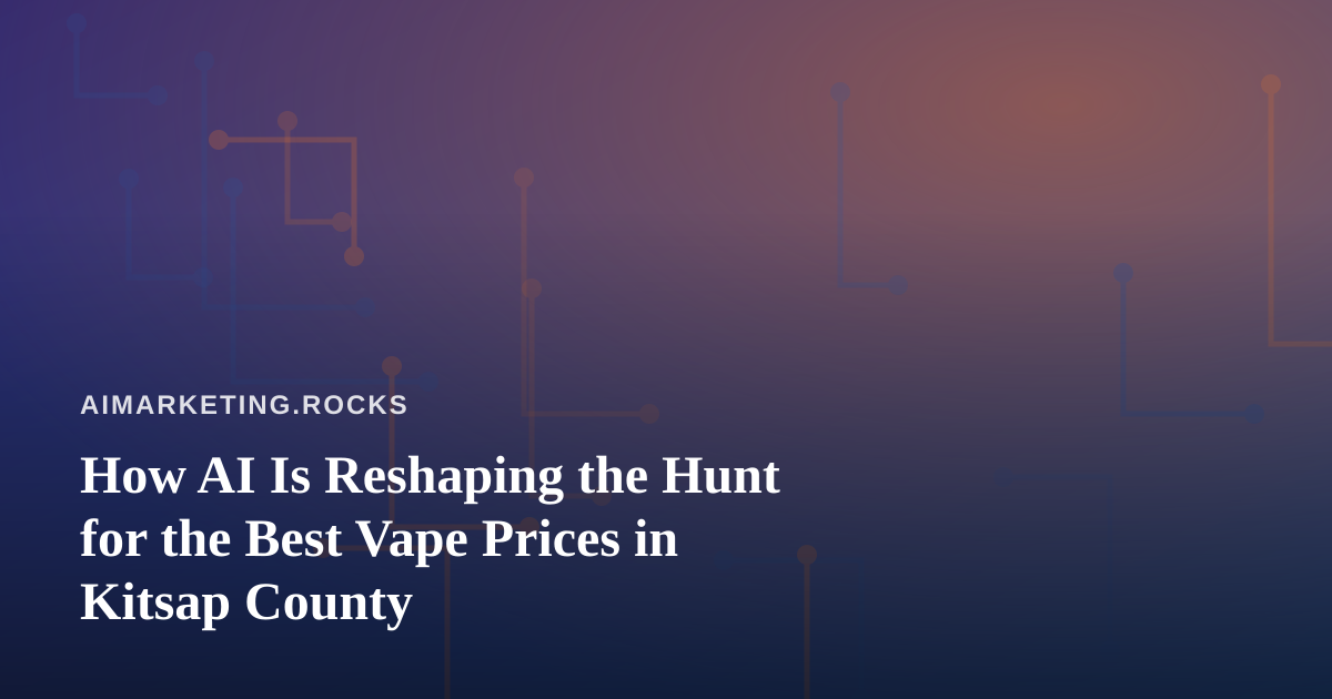How AI Is Reshaping the Hunt for the Best Vape Prices in Kitsap County